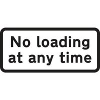 No loading at any time supplementary road sign