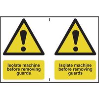 Isolate machine before removing guards sign - 2 pack
