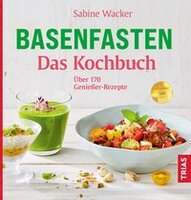 Wacker, Sabine: Basenfasten - Das Kochbuch (Sport, Fitness, Wellness, Gesundheit)