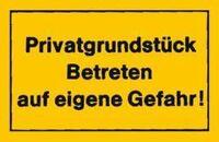 Verbotsschilder Privatgrundstück betreten auf eigene Gefahr