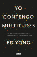 ISBN Yo contengo multitudes: Los microbios que nos habitan y una mayor visión de la v ida / I Contain Multitudes: The Microbes Within Us and a Grander View of Life libro Libro d...