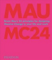 ISBN Bruce Mau : MC24 : Bruce Mau's 24 Principles for Designing Massive Change in Your Life and Work libro Arte y diseño Inglés Tapa dura 512 páginas