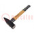 Hammer; 350mm; 800g; wood (hickory); Application: metalworks