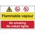 Flammable vapour/no smoking or naked lights sign