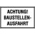 Achtung! Baustellen-Ausfahrt Hinweisschild Baustellenkennzeichnung, Alu 40x25 cm