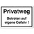 Privatweg Betreten Auf Eigene Gefahr!, Privatweg Schild, 20 x 13.3 cm, aus Alu-Verbund, mit UV-Schutz