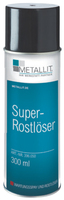 Super-Rostlöser Metallit, Qualitäts-Produkt, Rostlöseadditive, 300ml Dose
