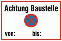 Parkplatzschild - Haltverbot, Achtung Baustelle von: bis:, Rot/Blau, 15 x 25 cm